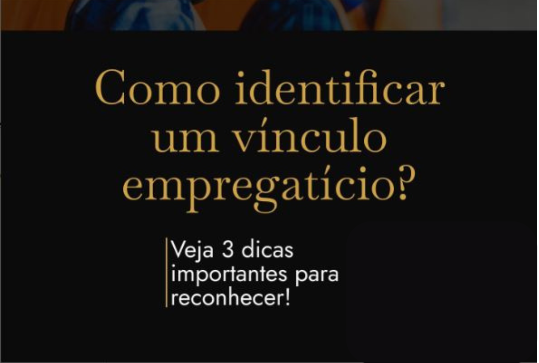 Como Identificar se Você Tem um Vínculo Empregatício: 3 Dicas Essenciais