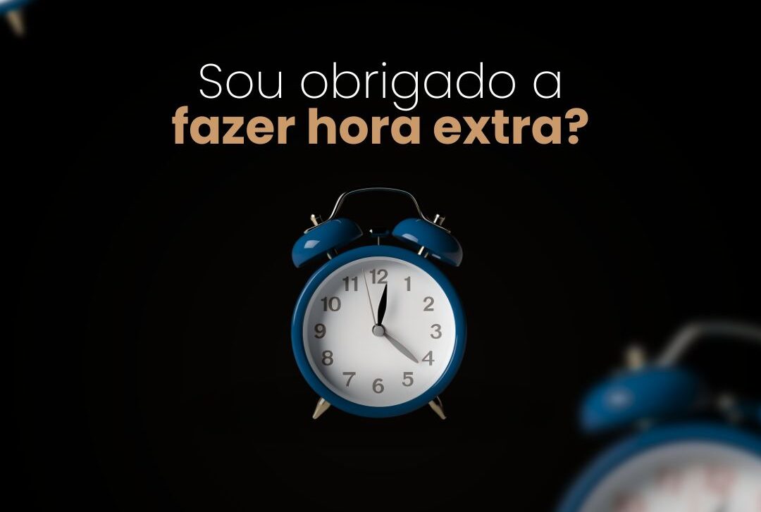 O Trabalhador é Obrigado a Fazer Horas Extras? Entenda Seus Direitos