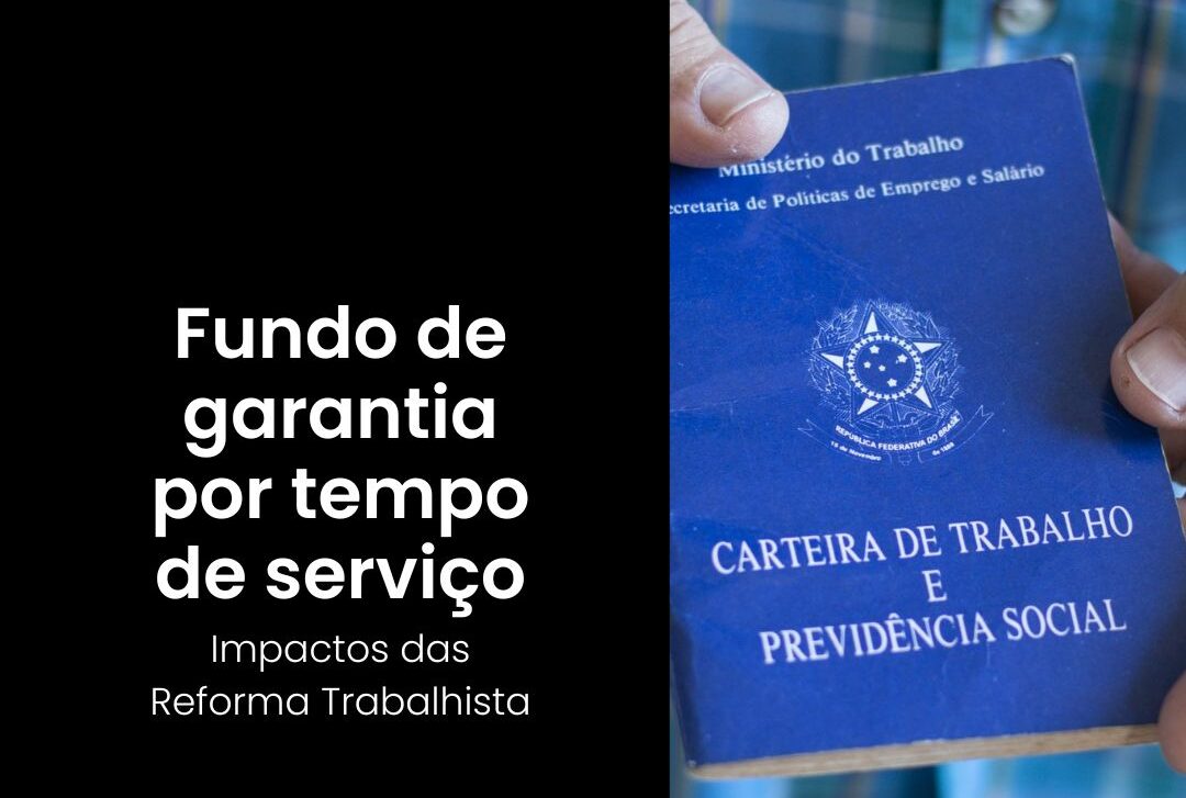 Fundo de Garantia do Tempo de Serviço: Evolução, Aplicabilidade e Impactos da Reforma Trabalhista