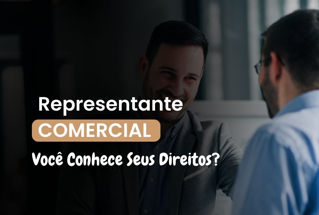 Representante Comercial: Você Conhece Seus Direitos?