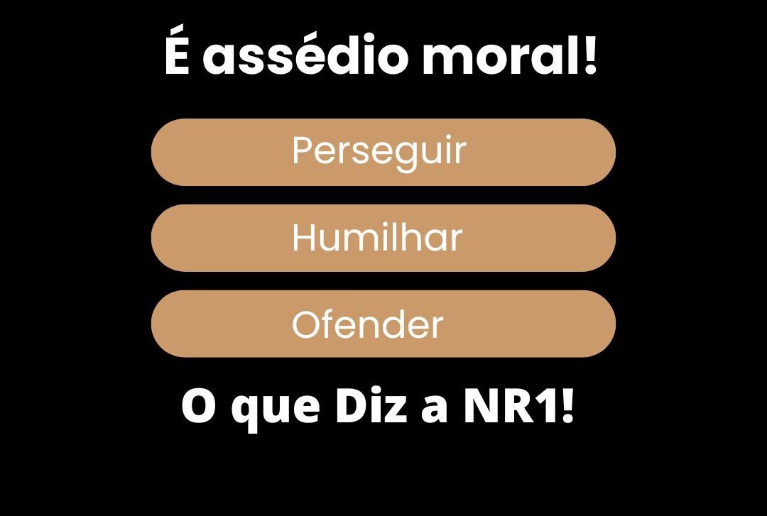 Assédio Moral no Ambiente de Trabalho: O que Diz a NR1 e Como as Empresas Devem Agir
