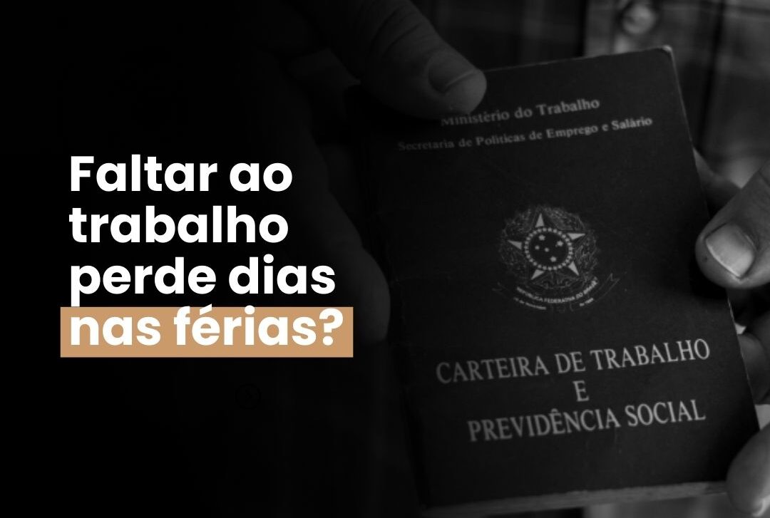Se eu faltar ao trabalho, perco dias nas minhas férias?