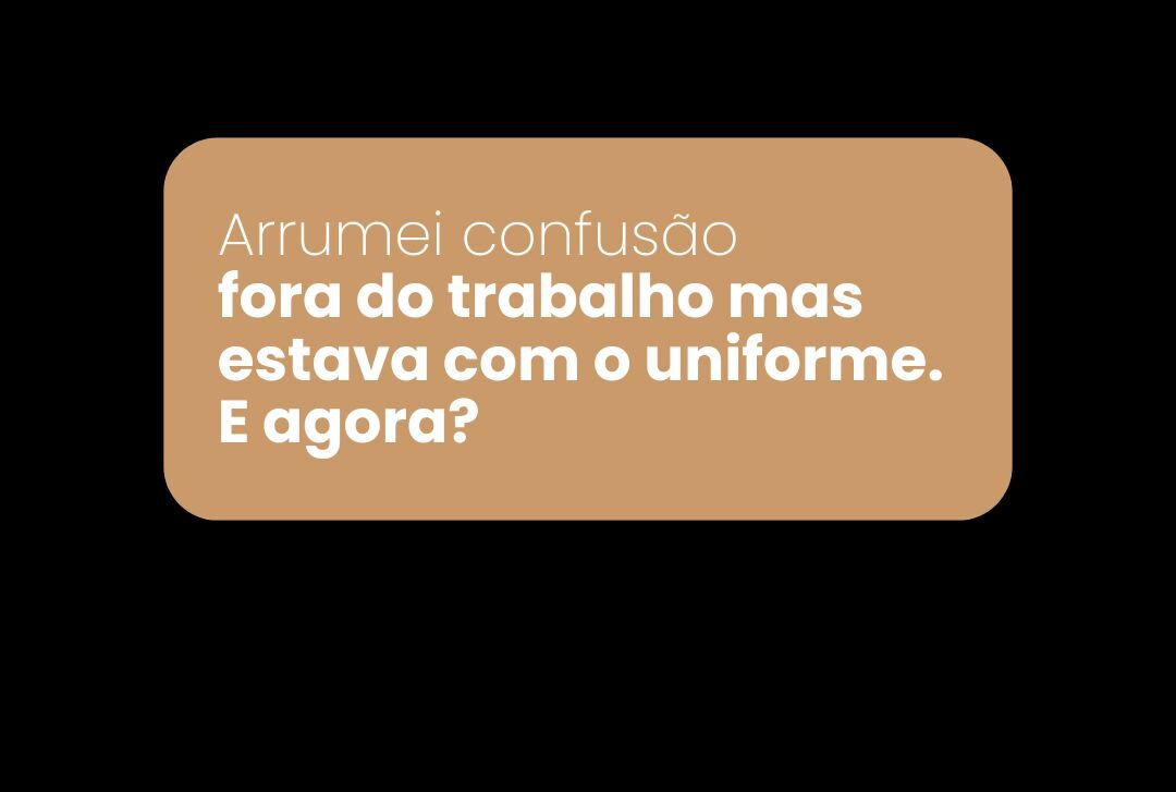 Me envolvi em uma confusão fora da empresa usando o uniforme de trabalho: posso ser demitido?