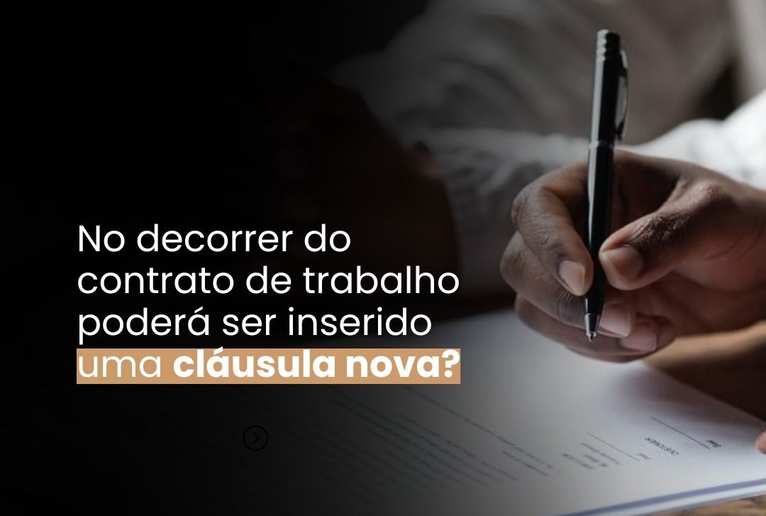 É possível adicionar uma cláusula nova durante a vigência de um contrato de trabalho?