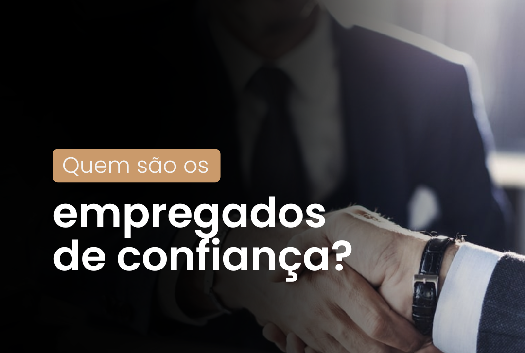 Quem são os empregados de confiança?