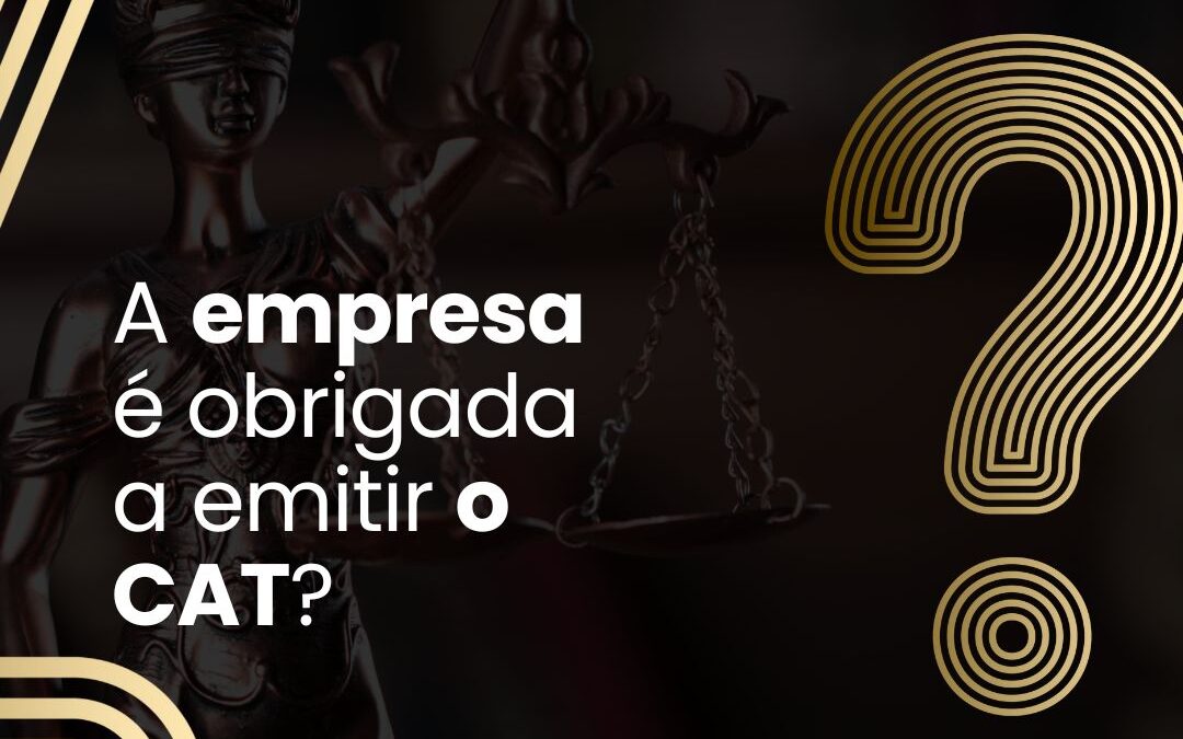A EMPRESA É OBRIGADA A EMITIR O CAT?