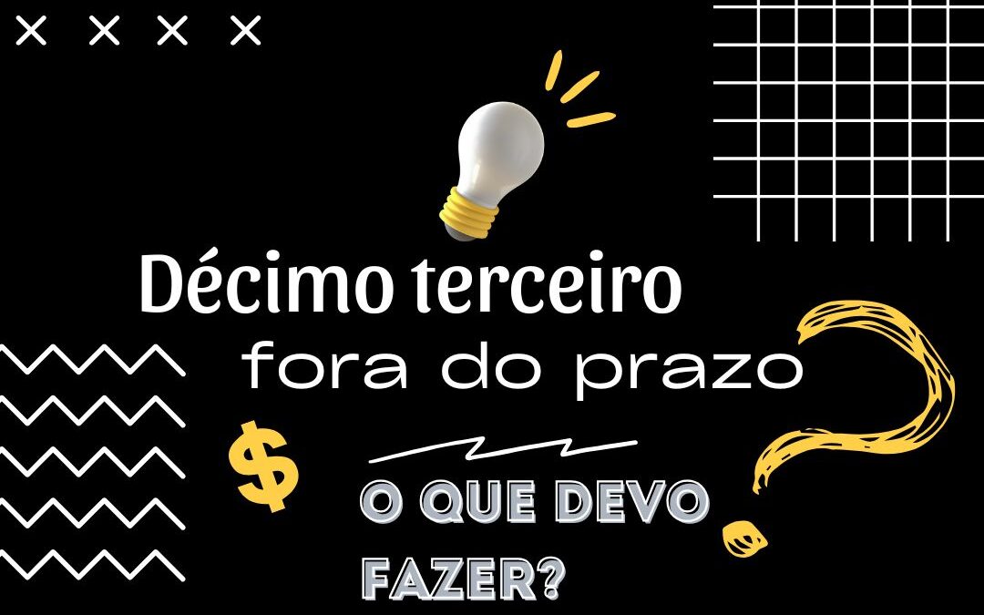Não recebi o décimo terceiro salário dentro do prazo: o que fazer?